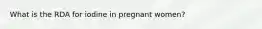 What is the RDA for iodine in pregnant women?