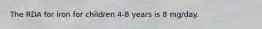 The RDA for iron for children 4-8 years is 8 mg/day.