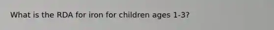 What is the RDA for iron for children ages 1-3?