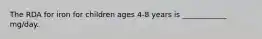 The RDA for iron for children ages 4-8 years is ____________ mg/day.