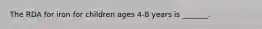 The RDA for iron for children ages 4-8 years is _______.