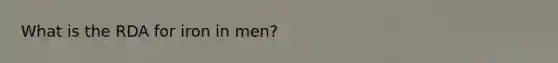 What is the RDA for iron in men?