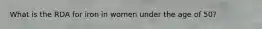 What is the RDA for iron in women under the age of 50?