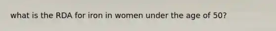 what is the RDA for iron in women under the age of 50?