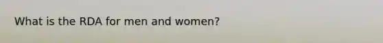 What is the RDA for men and women?