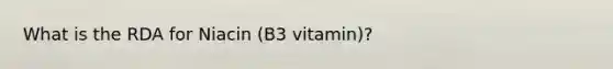 What is the RDA for Niacin (B3 vitamin)?