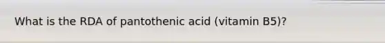 What is the RDA of pantothenic acid (vitamin B5)?