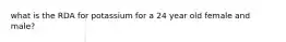 what is the RDA for potassium for a 24 year old female and male?