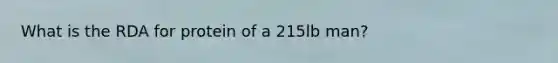 What is the RDA for protein of a 215lb man?