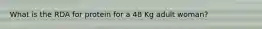 What is the RDA for protein for a 48 Kg adult woman?