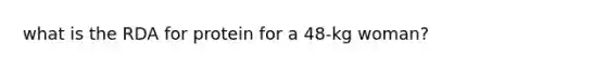 what is the RDA for protein for a 48-kg woman?