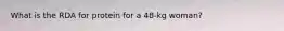 What is the RDA for protein for a 48-kg woman?