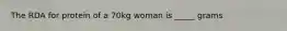 The RDA for protein of a 70kg woman is _____ grams