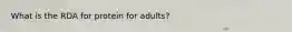 What is the RDA for protein for adults?