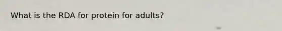 What is the RDA for protein for adults?