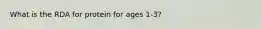 What is the RDA for protein for ages 1-3?