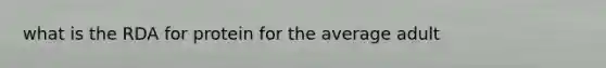 what is the RDA for protein for the average adult