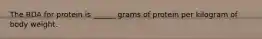 The RDA for protein is ______ grams of protein per kilogram of body weight.