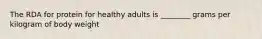 The RDA for protein for healthy adults is ________ grams per kilogram of body weight