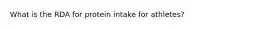 What is the RDA for protein intake for athletes?