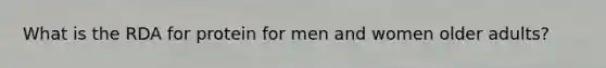 What is the RDA for protein for men and women older adults?