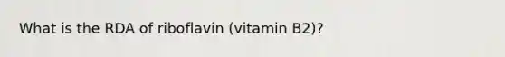 What is the RDA of riboflavin (vitamin B2)?