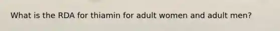 What is the RDA for thiamin for adult women and adult men?