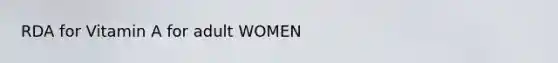 RDA for Vitamin A for adult WOMEN