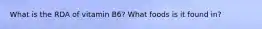 What is the RDA of vitamin B6? What foods is it found in?