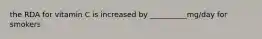the RDA for vitamin C is increased by __________mg/day for smokers