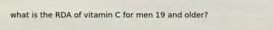 what is the RDA of vitamin C for men 19 and older?