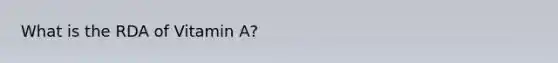 What is the RDA of Vitamin A?