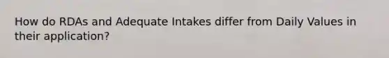 How do RDAs and Adequate Intakes differ from Daily Values in their application?