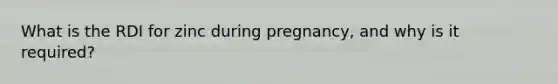 What is the RDI for zinc during pregnancy, and why is it required?