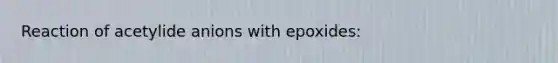 Reaction of acetylide anions with epoxides: