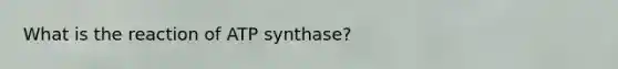 What is the reaction of ATP synthase?