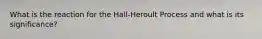 What is the reaction for the Hall-Heroult Process and what is its significance?