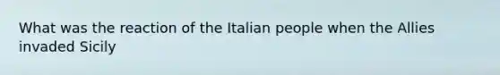 What was the reaction of the Italian people when the Allies invaded Sicily