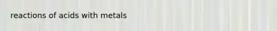 reactions of acids with metals