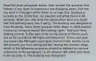 Read the draft paragraph below ;then answer the question that follows: If you want to experience jaw-dropping views, visit the sky deck in Chicago's Willis Tower on a clear Day. Skydeck is located on the 103rd floor. An elevator will whisk there in 60 seconds. When you step onto the observation deck you might feel the building sway. Don't worry! The building was designed to have flexibility. Sears Tower became Willis Tower in 2009 wanted insurance company leased the naming rights. Take your time looking around. To the west to be on the plains of Illinois you'll see as far as Indiana Michigan and Wisconsin. To the east your you have Lake Michigan could span several miles. Earths curve will prevent you from seeing further. During the revision stage, which of the following sentences should be deleted to improve coherence in the paragraph? a. An elevator will whisk you there in 60 seconds. b. The building was designed t