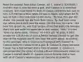 Read the excerpt from Julius Caesar, act 1, scene 2. [CASSIUS.] And this man Is now become a god, and Cassius is A wretched creature, and must bend his body If Caesar carelessly but nod on him. 125 He had a fever when he was in Spain, And when the fit was on him, I did mark How he did shake. 'Tis true, this god did shake. His coward lips did from their colour fly, And that same eye whose bend doth awe the world 130 Did lose his lustre. I did hear him groan: Ay, and that tongue of his that bade the Romans Mark him and write his speeches in their books, "Alas," it cried "Give me some drink, Titinius," As a sick girl. Ye gods, it doth amaze me 135 A man of such a feeble temper should So get the start of the majestic world, And bear the palm alone. According to this passage, why is Cassius so frustrated with Caesar? A. Cassius believes Caesar to be a god. B. Cassius is angry because Caesar has a bad temper and is rude to people. C. Cassius is concerned that the strain of ruling will put unnecessary stress on Caesar's overall health. D. Cassius cannot believe that a man with all of Caesar's weaknesses can become so powerful.