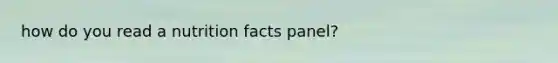 how do you read a nutrition facts panel?