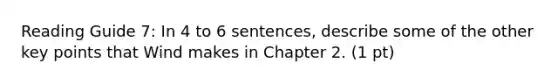 Reading Guide 7: In 4 to 6 sentences, describe some of the other key points that Wind makes in Chapter 2. (1 pt)