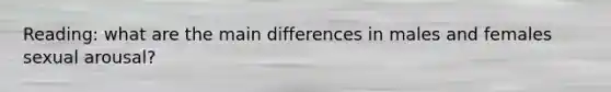 Reading: what are the main differences in males and females sexual arousal?