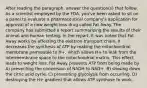 After reading the paragraph, answer the question(s) that follow. As a scientist employed by the FDA, you've been asked to sit on a panel to evaluate a pharmaceutical company's application for approval of a new weight loss drug called Fat Away. The company has submitted a report summarizing the results of their animal and human testing. In the report, it was noted that Fat Away works by affecting the electron transport chain. It decreases the synthesis of ATP by making the mitochondrial membrane permeable to H+, which allows H+ to leak from the intermembrane space to the mitochondrial matrix. This effect leads to weight loss. Fat Away prevents ATP from being made by A) preventing the conversion of NADH to NAD+. B) slowing down the citric acid cycle. C) preventing glycolysis from occurring. D) destroying the H+ gradient that allows ATP synthase to work.