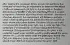 After reading the paragraph below, answer the questions that follow.You're conducting an experiment to determine the effect of different wavelengths of light on the absorption of carbon dioxide as an indicator of the rate of photosynthesis in aquatic ecosystems. If the rate of photosynthesis increases, the amount of carbon dioxide in the environment will decrease, and vice versa. Small aquatic plants are placed into three containers of water mixed with carbon dioxide. Container A is placed under normal sunlight, B under green light, and C under red light. The containers are observed for a 24-hour period.Based on your knowledge of the process of photosynthesis, the plant in the container placed under red light would probably absorb the same amount of CO2 as the plants under the green light. absorb less CO2 than the plants under the green light. absorb no CO2. absorb more CO2 than the plants under the green light.