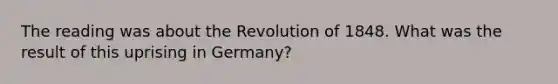 The reading was about the Revolution of 1848. What was the result of this uprising in Germany?