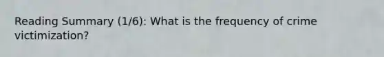 Reading Summary (1/6): What is the frequency of crime victimization?