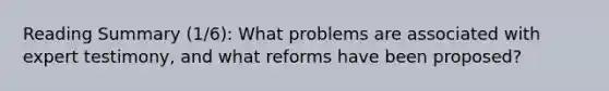 Reading Summary (1/6): What problems are associated with expert testimony, and what reforms have been proposed?