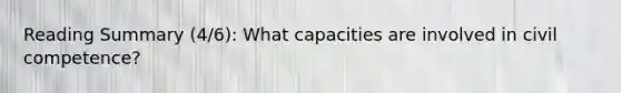 Reading Summary (4/6): What capacities are involved in civil competence?